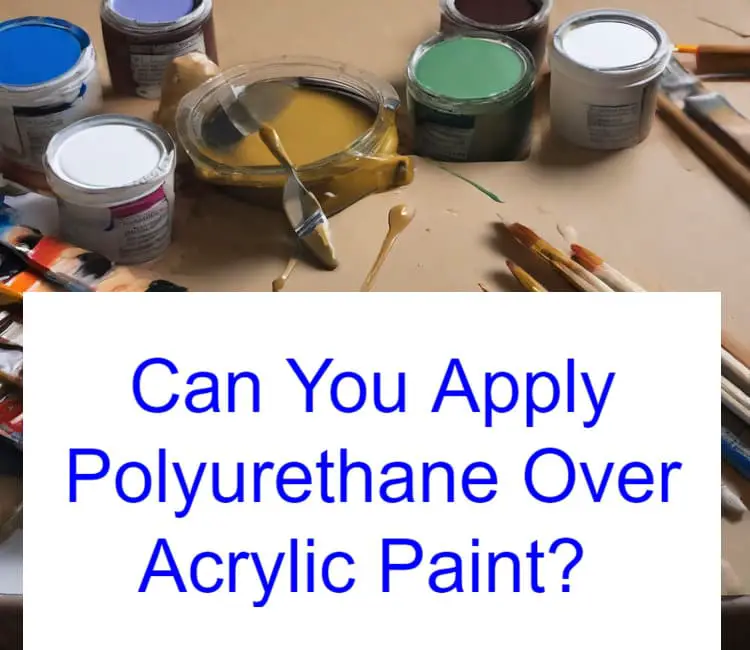 Can_You_Apply_Polyurethane_Over_Acrylic_Paint_