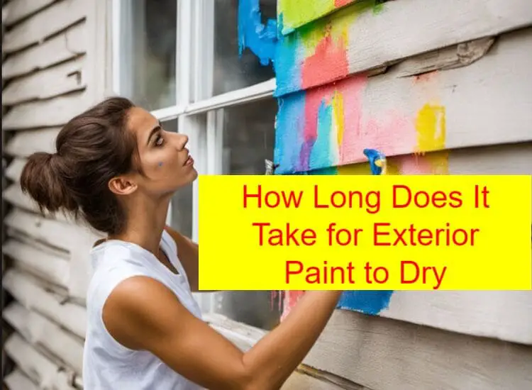 How Long Does It Take for Exterior Paint to Dry