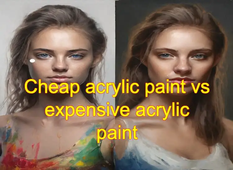Is it worth buying expensive acrylic paints instead of the cheaper ones?