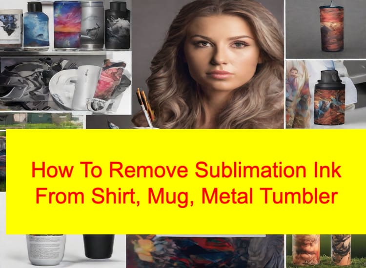 How To Remove Sublimation Ink From Shirt, Mug, Metal Tumbler